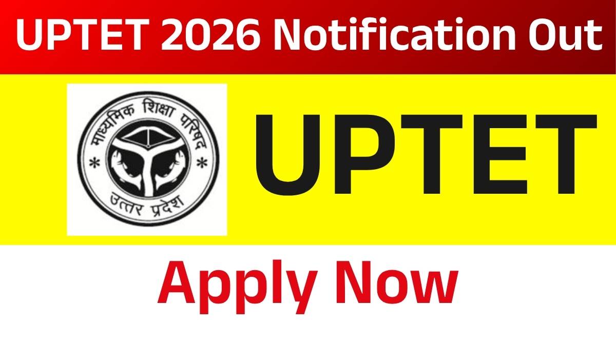 UPTET 2026 Notification Out: यूपीटीईटी आवेदन 27 मार्च से शुरू, यहाँ देखें Exam Date और Eligibility