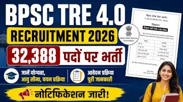BPSC TRE 4.0 Recruitment 2026: 32,388 पदों पर भर्ती का नोटिफिकेशन जारी, जानें योग्यता और आवेदन प्रक्रिया
