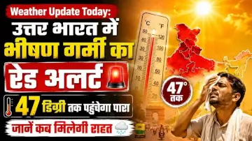 Weather Update Today: उत्तर भारत में भीषण गर्मी का रेड अलर्ट, 47 डिग्री तक पहुंचेगा पारा, जानें कब मिलेगी राहत